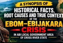 SYNOPSIS OF HISTORICAL FACTS, ROOT CAUSES & TRUE CONTEXT OF EBOM–EBIJAKARA CRISIS IN ABI LGA OF CROSS RIVER STATE